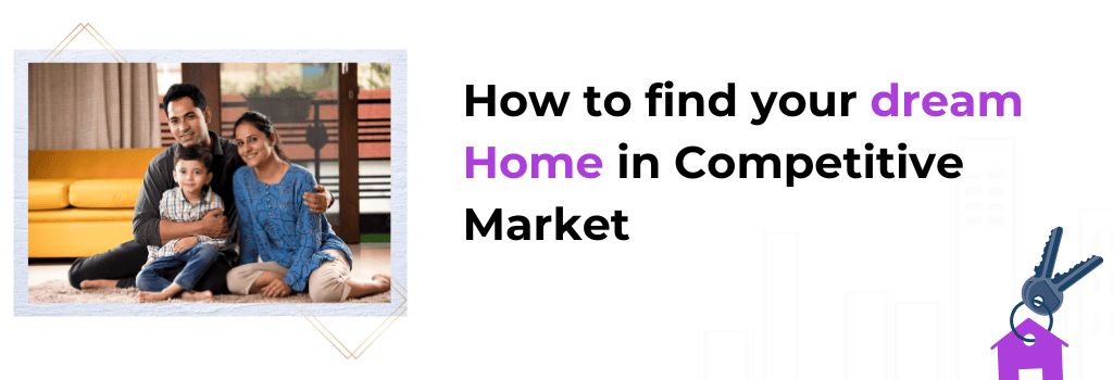 How to Find Dream Home in a Competitive Market