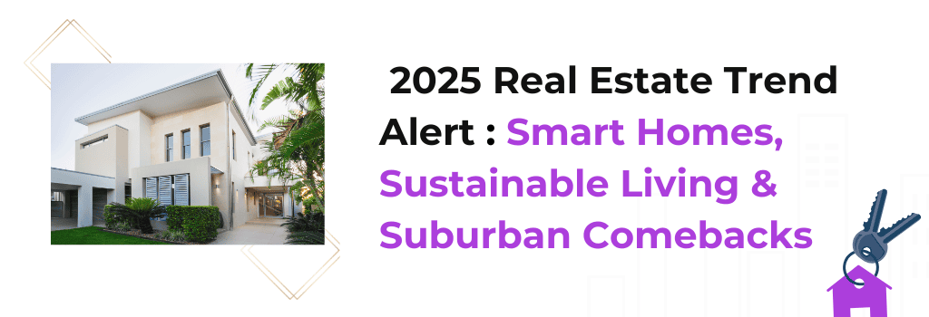 Real Estate Trends 2025 | Future of Smart Homes & Living
